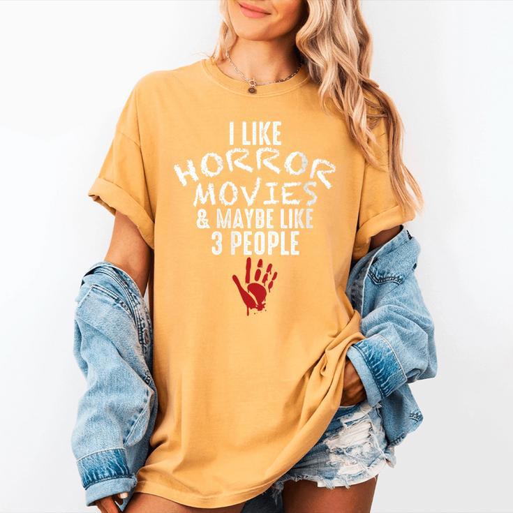 I Like Horror Movies And Maybe 3 People Introvert Women's Comfort Colors T-Shirt I Like Horror Movies And Maybe 3 People Introvert Women's Comfort Colors T-Shirt