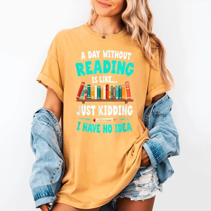 Humor Book Reader A Day Without Reading Is Like Women's Comfort Colors T-Shirt