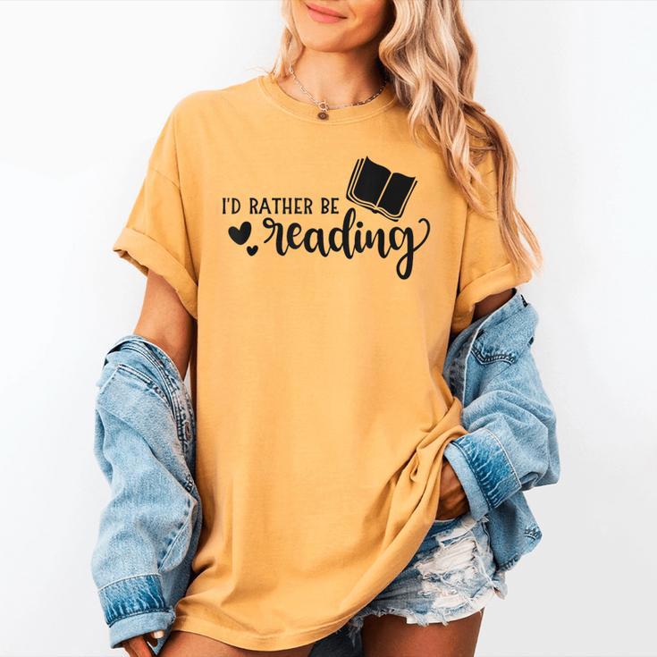I'd Rather Be Reading Book Lover Bookworm Reading Women's Comfort Colors T-Shirt I'd Rather Be Reading Book Lover Bookworm Reading Women's Comfort Colors T-Shirt