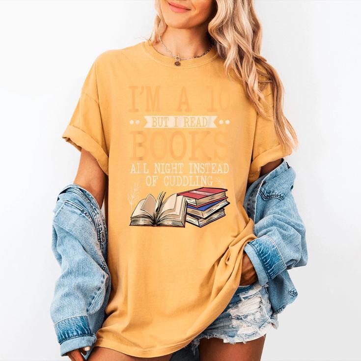 I'm A 10 But I Read Books All Night Bookworm Reader Reading Women's Comfort Colors T-Shirt I'm A 10 But I Read Books All Night Bookworm Reader Reading Women's Comfort Colors T-Shirt