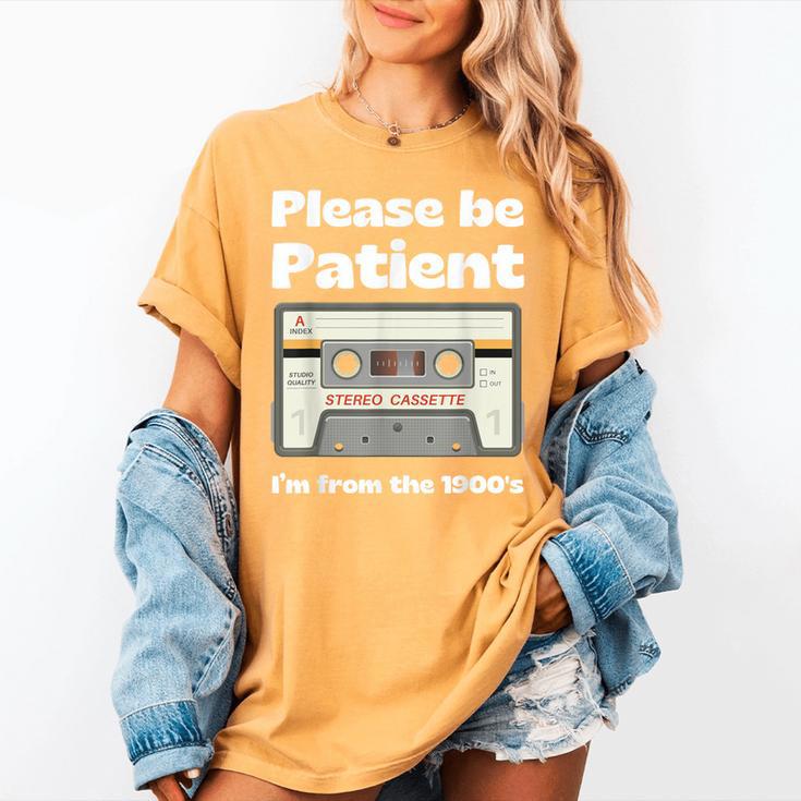I'm From The 1900s Be Patient Retro Cassette Tape Women's Comfort Colors T-Shirt I'm From The 1900s Be Patient Retro Cassette Tape Women's Comfort Colors T-Shirt