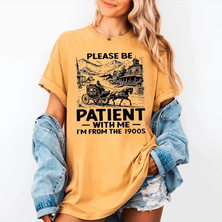 I'm From The 1900s Please Be Patient With Me Women's Comfort Colors T-Shirt