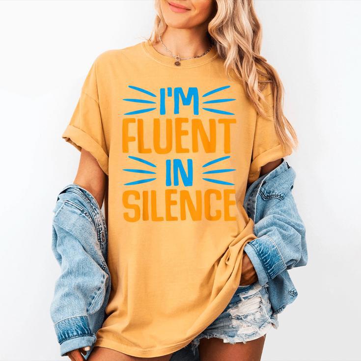 I'm Fluent In Silence I Introvert Women's Comfort Colors T-Shirt I'm Fluent In Silence I Introvert Women's Comfort Colors T-Shirt