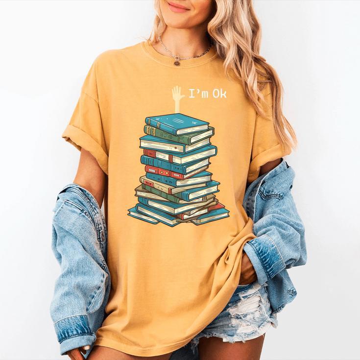 I'm Ok Books Reading Books Lover National Book Day Women's Comfort Colors T-Shirt