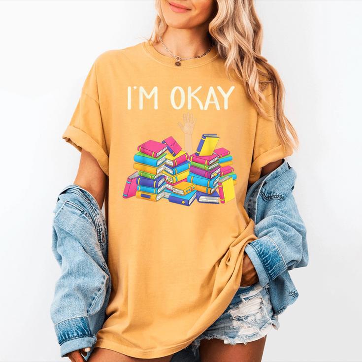 I'm Okay Book Reader Book Nerd Book Reading Lover Women's Comfort Colors T-Shirt
