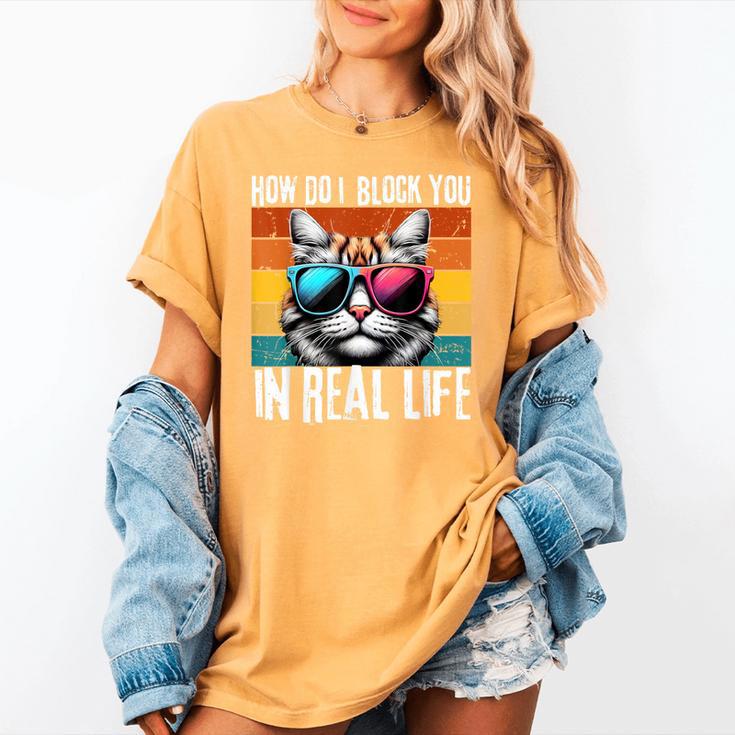 Introvert Cat How Do I Block You Retro Cat Sarcastic Men Women Girls Women's Comfort Colors T-Shirt