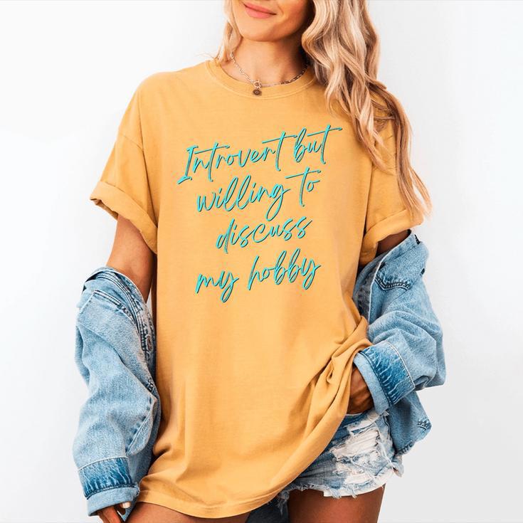Introvert But Willing To Discuss My Hobby Women's Comfort Colors T-Shirt