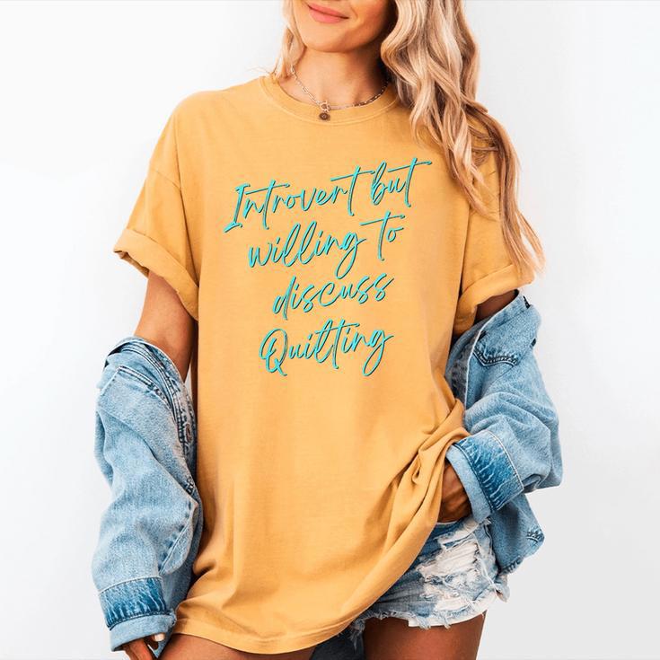 Introvert But Willing To Discuss Quilting Women's Comfort Colors T-Shirt