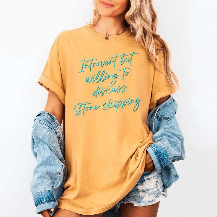Introvert But Willing To Discuss Stone Skipping Women's Comfort Colors T-Shirt Introvert But Willing To Discuss Stone Skipping Women's Comfort Colors T-Shirt