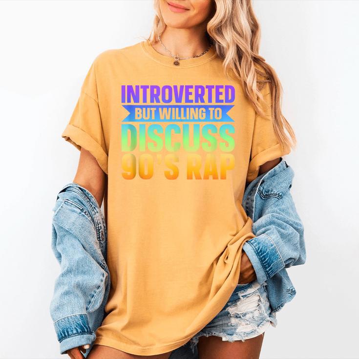 Introverted But Willing To Discuss 90's Rap Women's Comfort Colors T-Shirt Introverted But Willing To Discuss 90's Rap Women's Comfort Colors T-Shirt