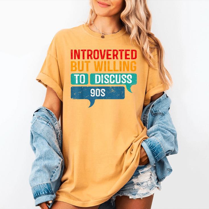 Introverted But Willing To Discuss 90s Women's Comfort Colors T-Shirt Introverted But Willing To Discuss 90s Women's Comfort Colors T-Shirt