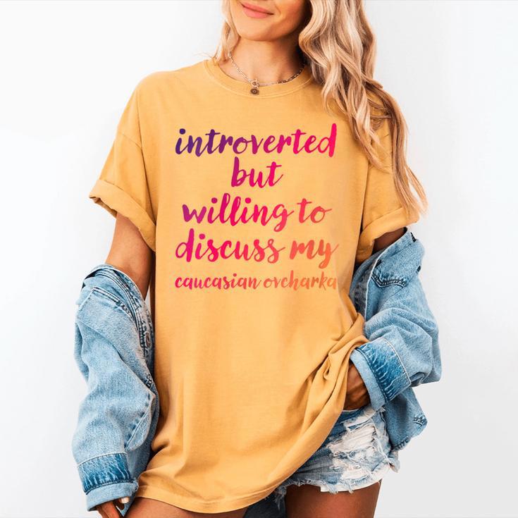 Introverted Willing To Discuss Caucasian Ovcharka Introvert Women's Comfort Colors T-Shirt Introverted Willing To Discuss Caucasian Ovcharka Introvert Women's Comfort Colors T-Shirt