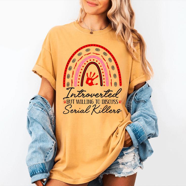 Introverted But Willing To Discuss Serial Killers True Crime Women's Comfort Colors T-Shirt
