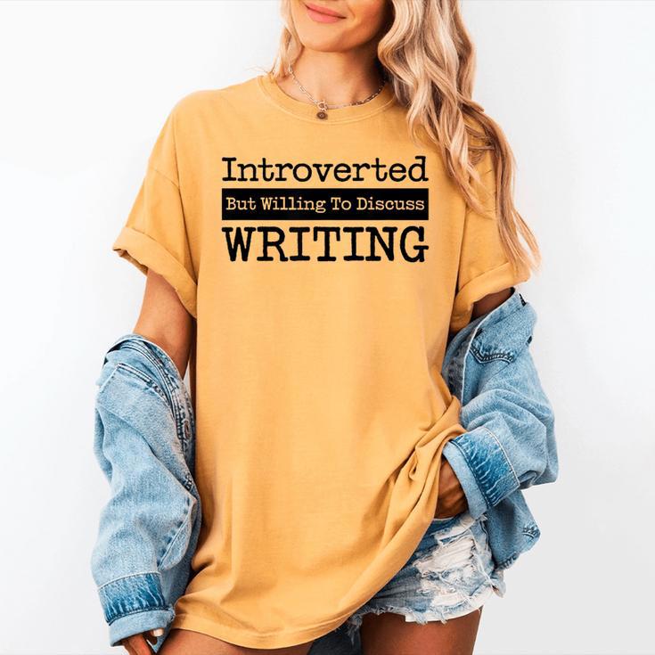 Introverted But Willing To Discuss Writing Cool & Women's Comfort Colors T-Shirt