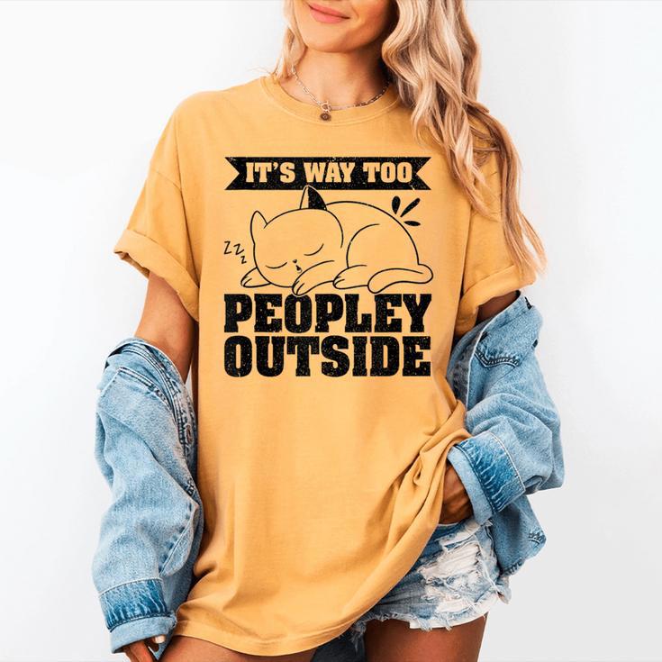 It's Way Too Peopley Outside Anti Social Introvert Women's Comfort Colors T-Shirt It's Way Too Peopley Outside Anti Social Introvert Women's Comfort Colors T-Shirt