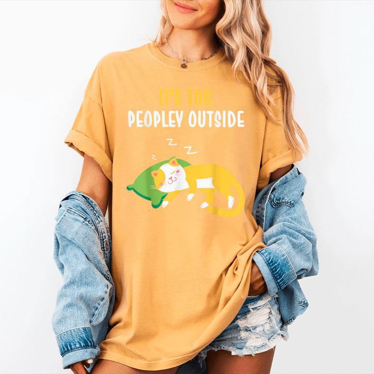 It's Too Peopley Outside Introvert And Cat Lover Men Women Kids Women's Comfort Colors T-Shirt