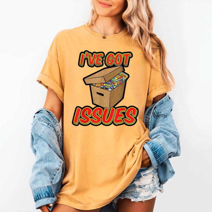 I'Ve Got Issues Comic Collector Comic Books Hobby Women's Comfort Colors T-Shirt