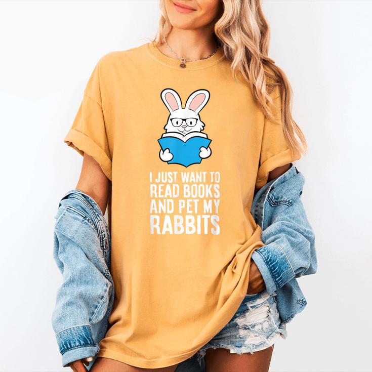 I Just Want To Read Books And Pet My Rabbit Women's Comfort Colors T-Shirt I Just Want To Read Books And Pet My Rabbit Women's Comfort Colors T-Shirt