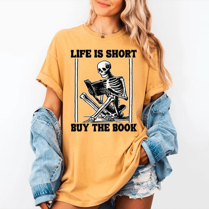 Life Is Short Buy The Book Skeleton Book Lover Reading Women's Comfort Colors T-Shirt