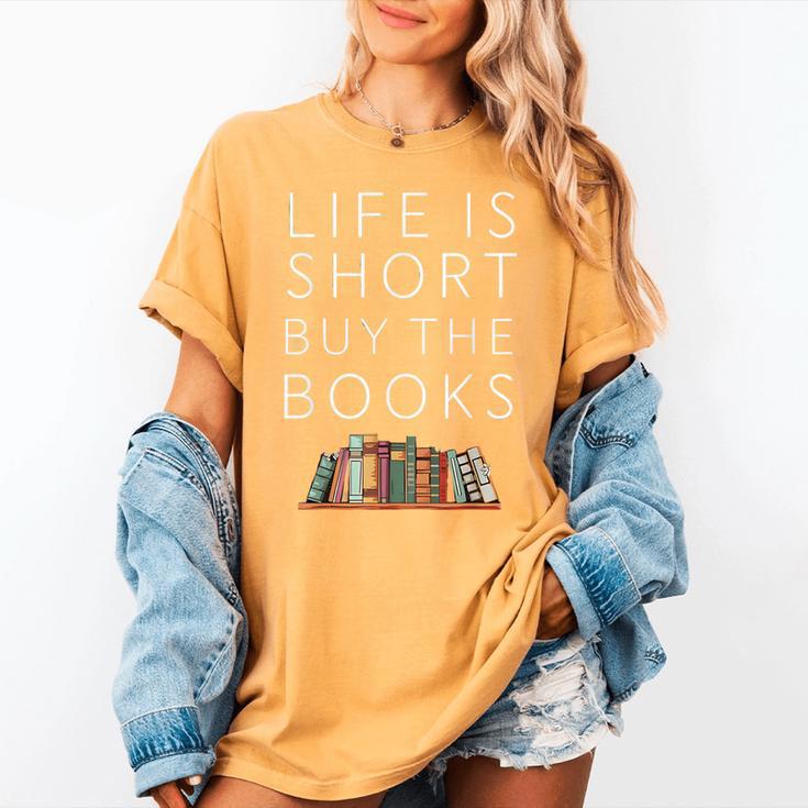 Life Is Short Buy Books Quote For Bookworms Women's Comfort Colors T-Shirt
