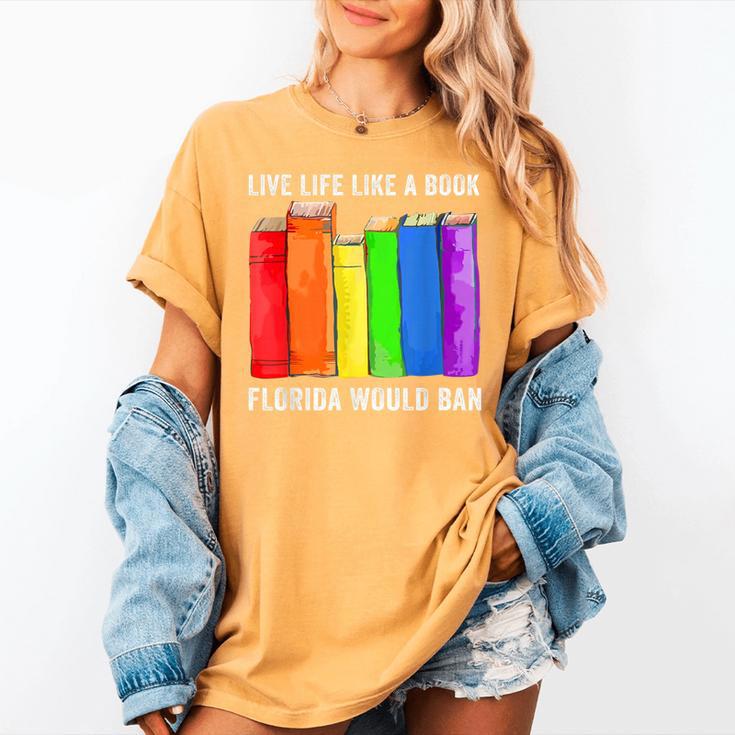 Live Life Like A Book Florida Would Ban LGBT Month Women's Comfort Colors T-Shirt Live Life Like A Book Florida Would Ban LGBT Month Women's Comfort Colors T-Shirt