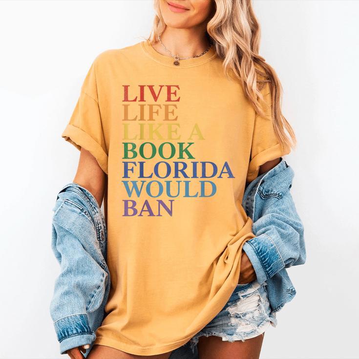 Live Life Like a Book Florida Would Ban LGBTQ Rainbow Flag Women's Comfort Colors T-Shirt