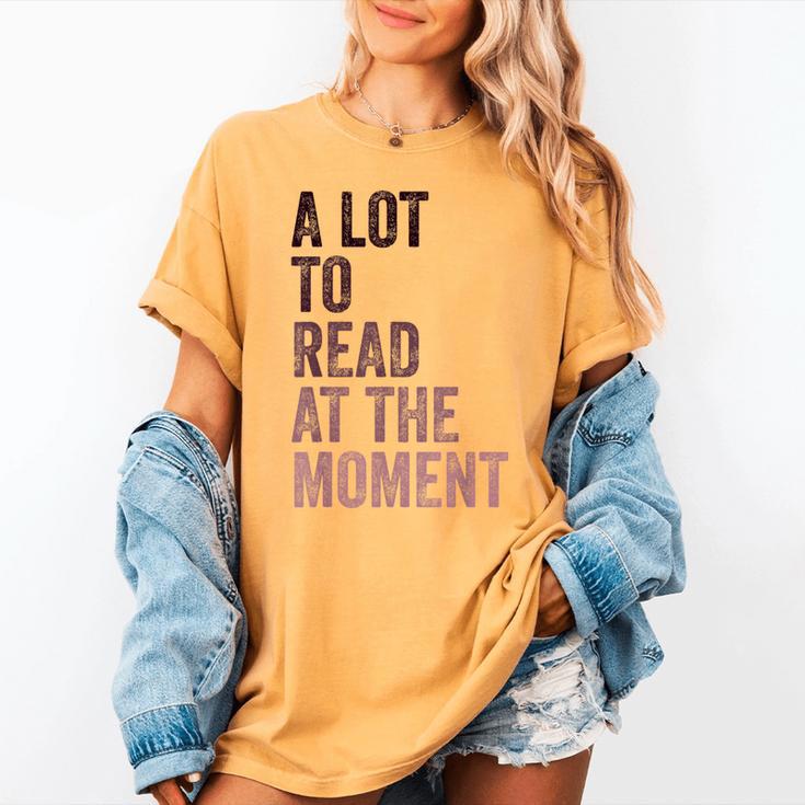 A Lot To Read At The Moment Book Reader Retro Reading Women's Comfort Colors T-Shirt