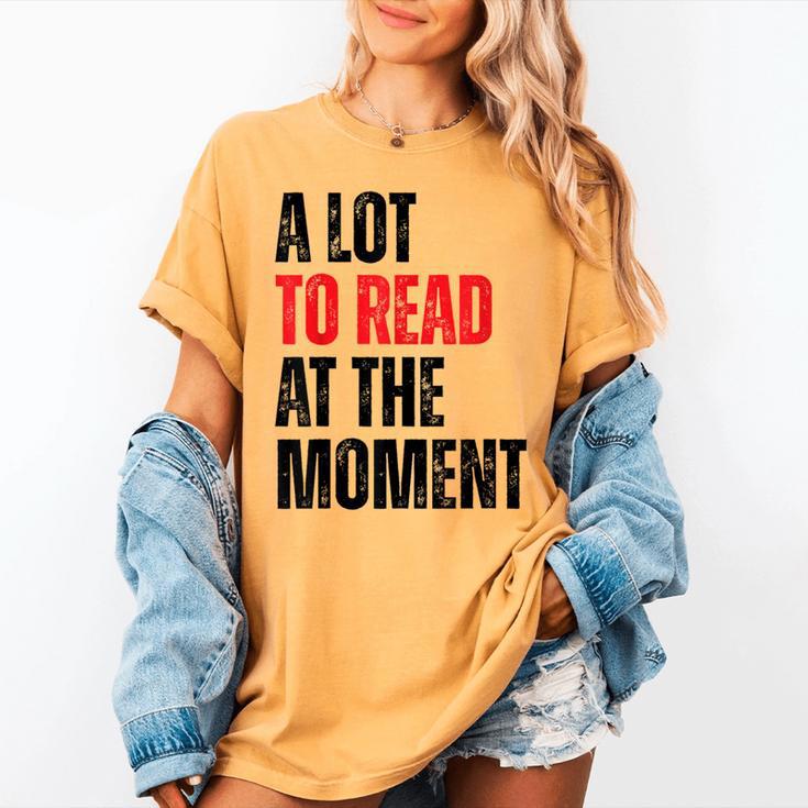 A Lot To Read At The Moment Reading Book Reader Nerd Women's Comfort Colors T-Shirt A Lot To Read At The Moment Reading Book Reader Nerd Women's Comfort Colors T-Shirt