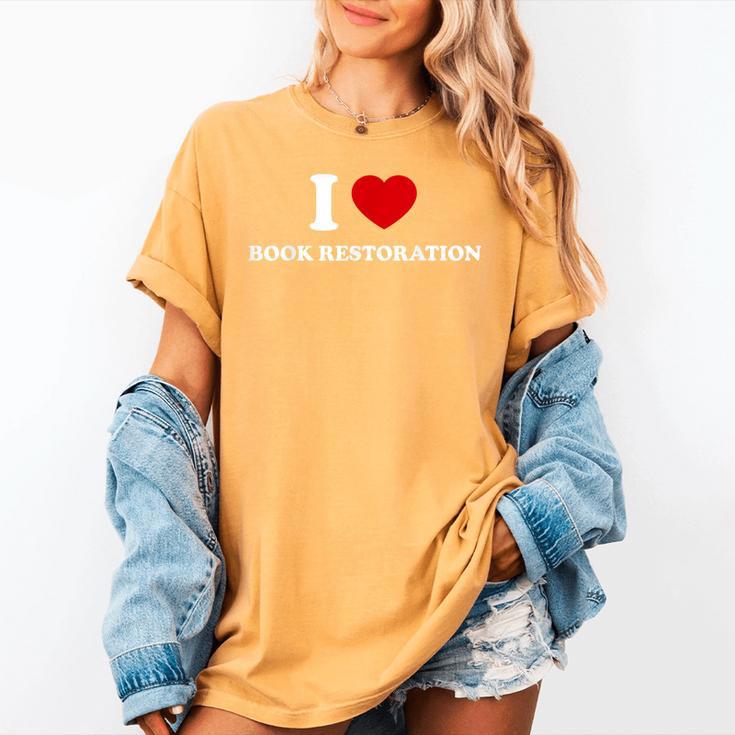 I LOVE BOOK RESTORATION Women's Comfort Colors T-Shirt