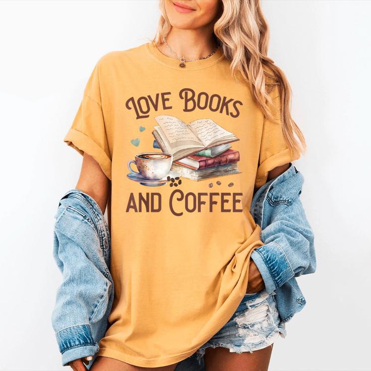 Love Books And Coffee Books Reading Coffee Drinking Women's Comfort Colors T-Shirt