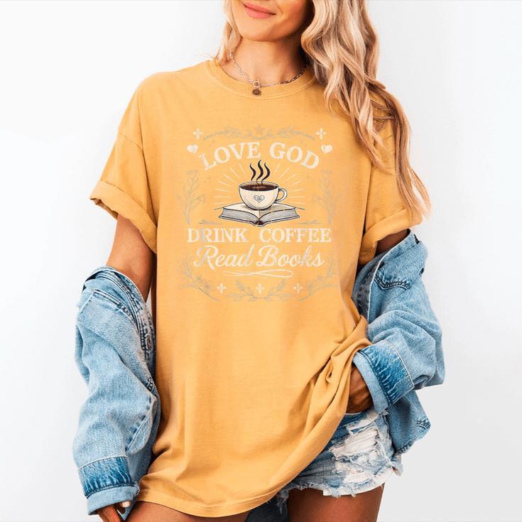 Love God Drink Coffee Read Books Coffee & Jesus Women's Comfort Colors T-Shirt