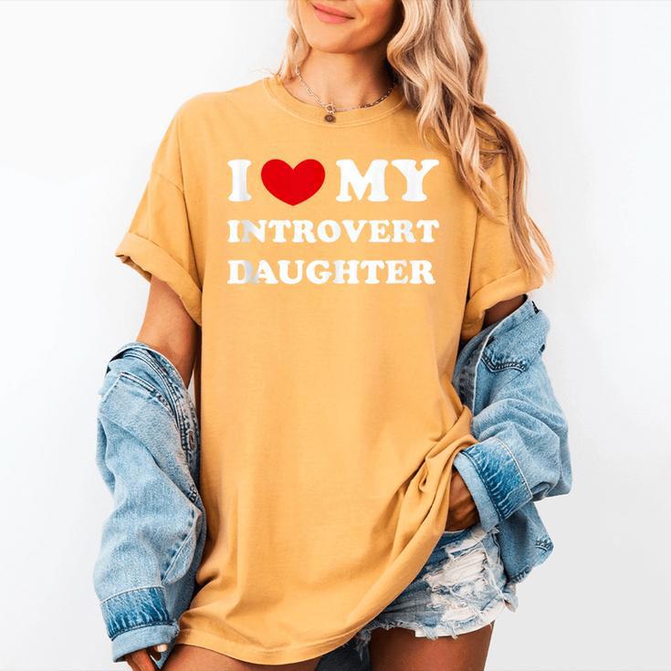 I Love My Introvert Daughter I Heart My Introvert Daughter Women's Comfort Colors T-Shirt