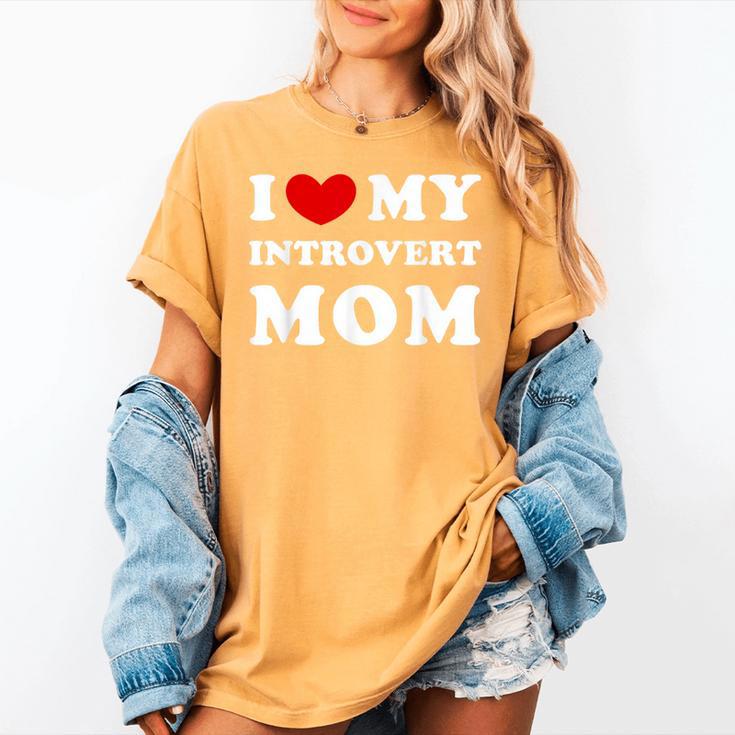 I Love My Introvert Mom I Heart My Introvert Mom Women's Comfort Colors T-Shirt