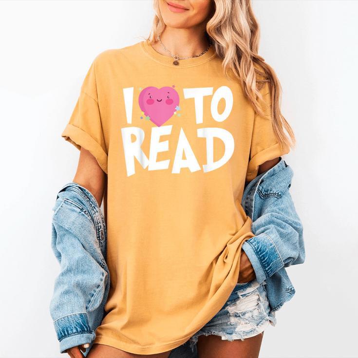I LOVE TO READ Reading Books Bookworm Library Day Novelty Women's Comfort Colors T-Shirt