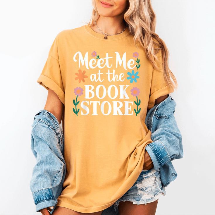 Meet Me At The Book Store Women's Comfort Colors T-Shirt Meet Me At The Book Store Women's Comfort Colors T-Shirt