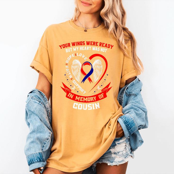 In Memory Cousin CHD Heart Disease Awareness Memorial Women's Comfort Colors T-Shirt In Memory Cousin CHD Heart Disease Awareness Memorial Women's Comfort Colors T-Shirt