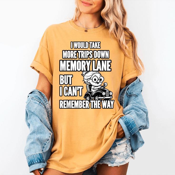 Memory Lane Trips Can't Remember Way Forgetful Grandma Drive Women's Comfort Colors T-Shirt