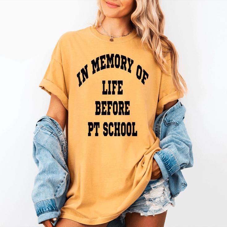 In Memory Of Life Before PT School Women's Comfort Colors T-Shirt