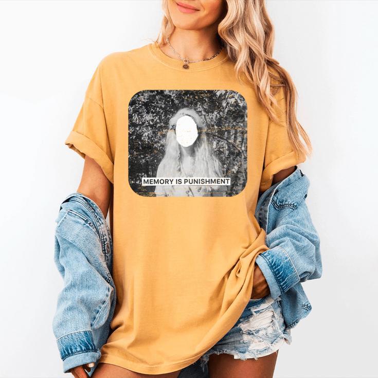 Memory Is A Punishment Surreal Art Trippy Distressed Grunge Women's Comfort Colors T-Shirt Memory Is A Punishment Surreal Art Trippy Distressed Grunge Women's Comfort Colors T-Shirt