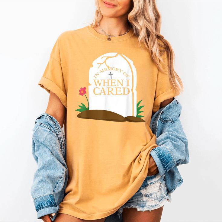 In Memory Of When I Cared Sarcastic Novelty Women's Comfort Colors T-Shirt