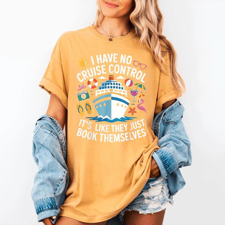 I Have No Control On A Cruise They Book Themselves Cruise Women's Comfort Colors T-Shirt I Have No Control On A Cruise They Book Themselves Cruise Women's Comfort Colors T-Shirt