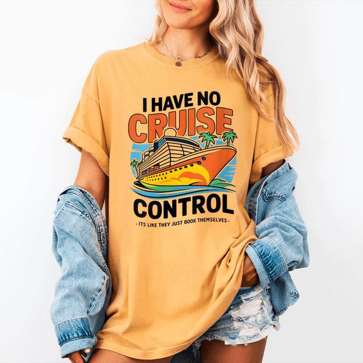 I Have No Cruise Trip Control They Book Themselves Women's Comfort Colors T-Shirt