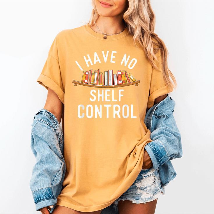 I Have No Shelf Control Book Lover Reading Bookworm Reader Women's Comfort Colors T-Shirt