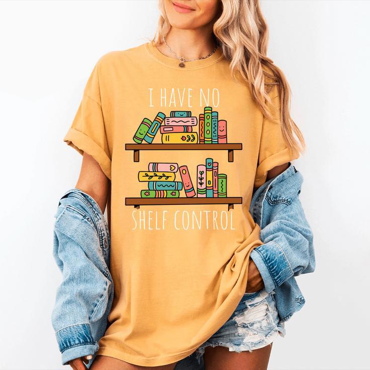 I Have NO Shelf Control Book Lover Women's Comfort Colors T-Shirt
