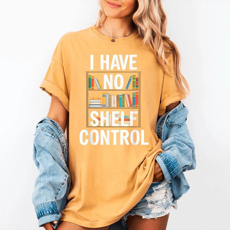 I Have No Shelf Control Read Book Reading Librarian Women's Comfort Colors T-Shirt