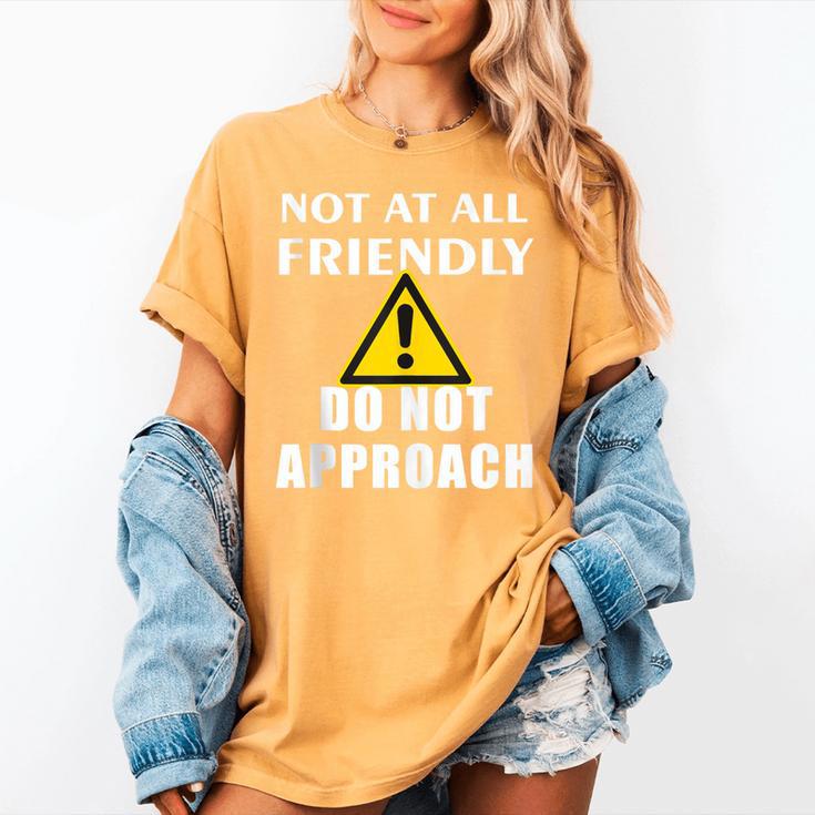 Not At All Friendly Do Not Approach Introvert Warning Women's Comfort Colors T-Shirt