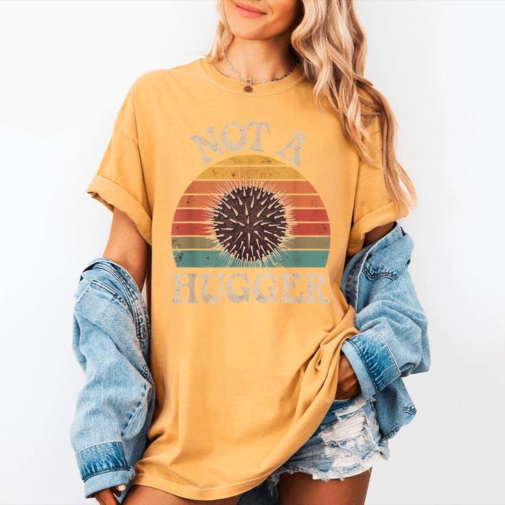 Not A Hugger Retro Sea Urchin Sarcastic Introvert Women's Comfort Colors T-Shirt Not A Hugger Retro Sea Urchin Sarcastic Introvert Women's Comfort Colors T-Shirt