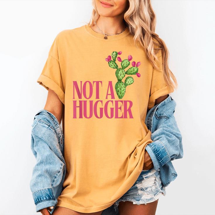 Not a Hugger Sarcastic Introvert Cactus Theme Women Women's Comfort Colors T-Shirt Not a Hugger Sarcastic Introvert Cactus Theme Women Women's Comfort Colors T-Shirt