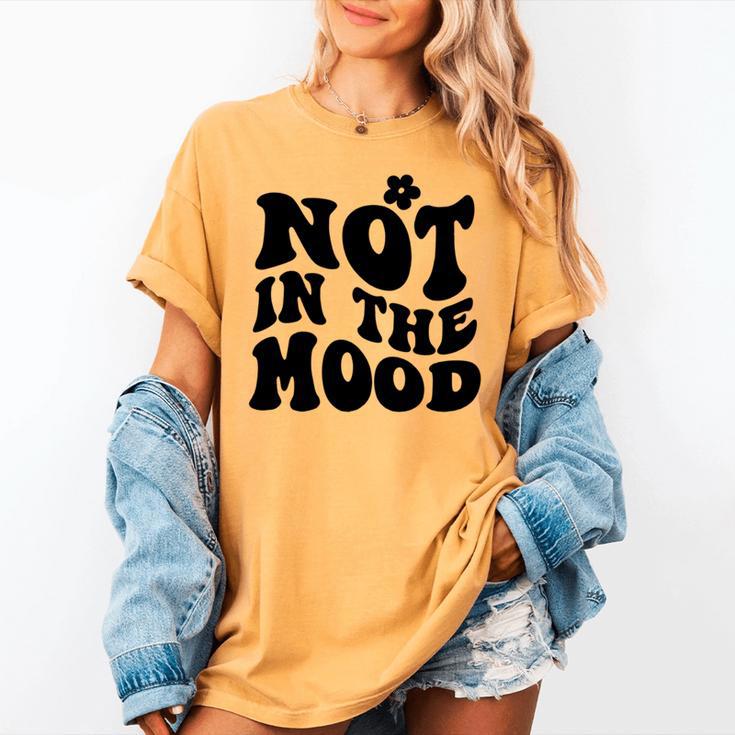 Not In The Mood Anti Social Introvert Sarcastic Retro Women's Comfort Colors T-Shirt Not In The Mood Anti Social Introvert Sarcastic Retro Women's Comfort Colors T-Shirt
