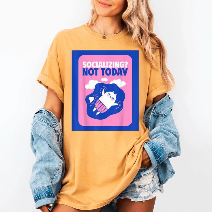 Not Today Cool Fun Cute Introvert Cat Character Women's Comfort Colors T-Shirt Not Today Cool Fun Cute Introvert Cat Character Women's Comfort Colors T-Shirt